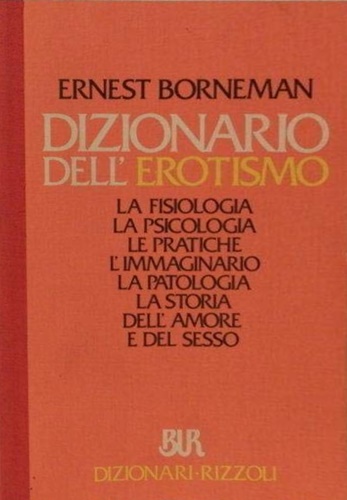 9788817145138-Dizionario dell'erotismo. La fisiologia - La psicologia - Le pratiche - L'immagi