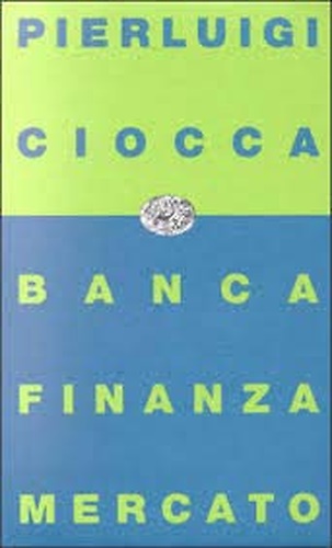 9788806127664-Banca, finanza, mercato. Bilancio di un decennio e nuove prospettive.