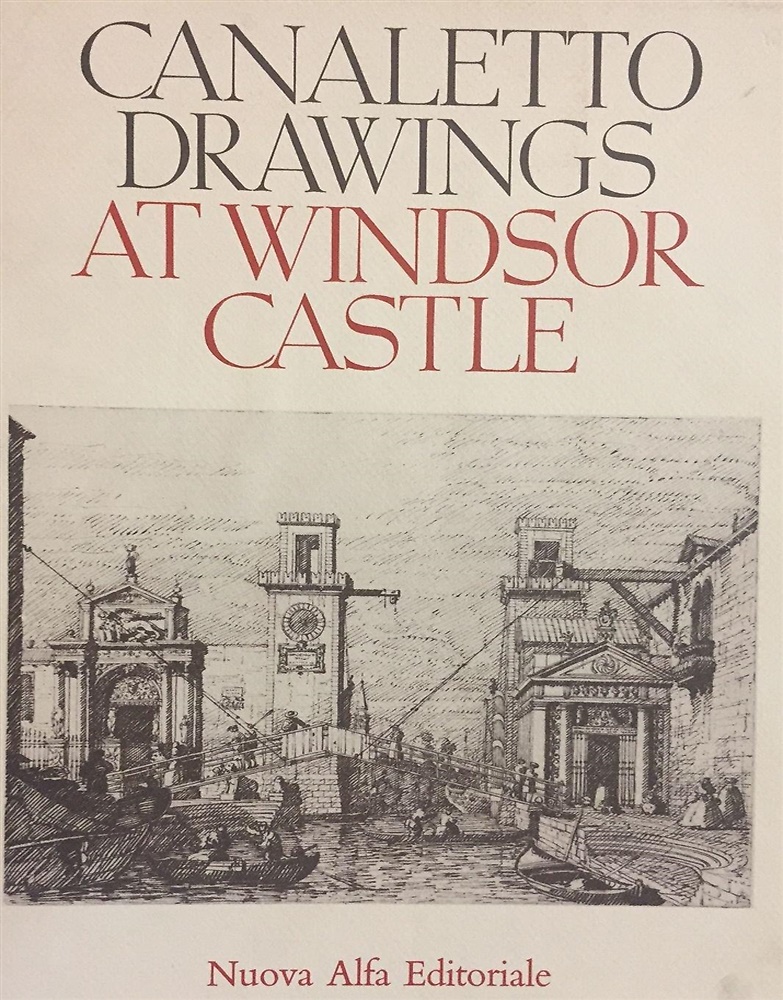 The drawings of Antonio Canaletto in the collection of her Majestic The Queen at