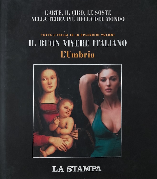 Il Buon Vivere Italiano. L'Umbria.