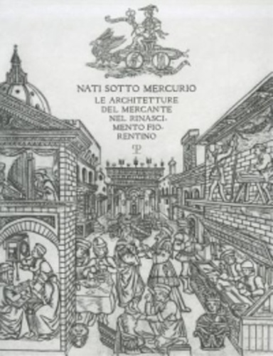 9788859609483-Nati sotto Mercurio. Le architetture del mercante nel Rinascimento fiorentino.