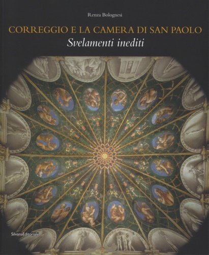 9788836640447-Correggio e la camera di San Paolo. Svelamenti inediti.