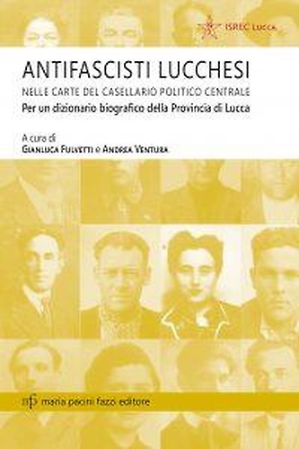 9788865506431-Antifascisti lucchesi nelle carte del Casellario Politico Centrale.