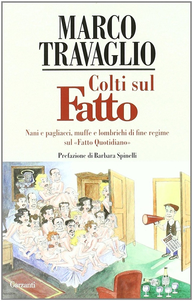 9788811601197-Colti sul Fatto. Nani e pagliacci, muffe e lombrichi di fine regime sul «Fatto Q