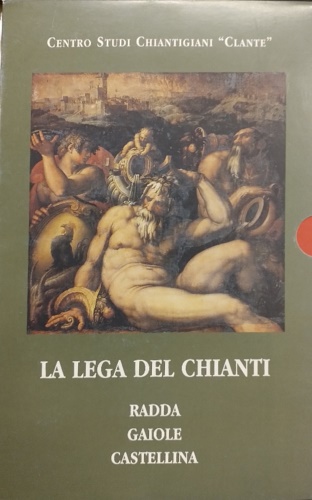 La lega del Chianti. Radda, Gaiole, Castellina.