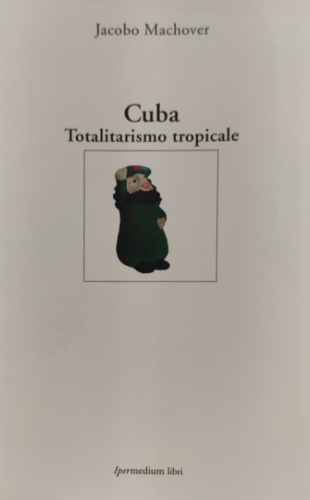9788886908740-Cuba. Totalitarismo tropicale.