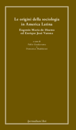 9788897647225-Le origini della sociologia in America Latina. Eugenio Marìa de Hostos ed Enriqu