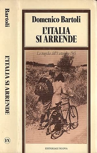 L'Italia si arrende. La tragedia dell'8 settembre 1943.
