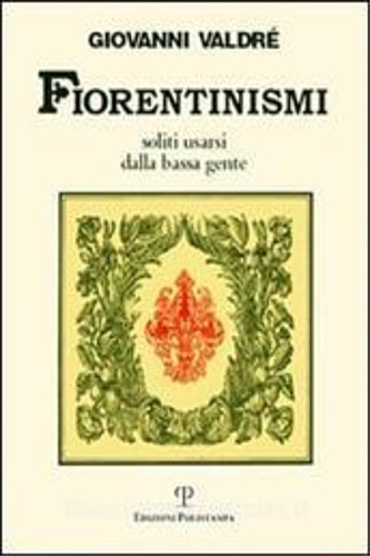 9788883049675-Fiorentinismi soliti usarsi dalla bassa gente.