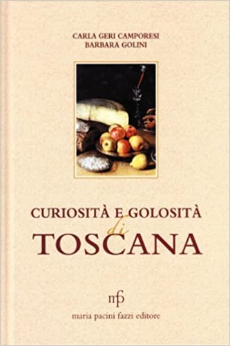 9788872468173-Curiosità e golosità di Toscana.
