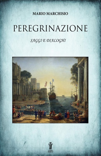 9788898635559-Peregrinazione. Saggi e dialoghi 1983-2016.