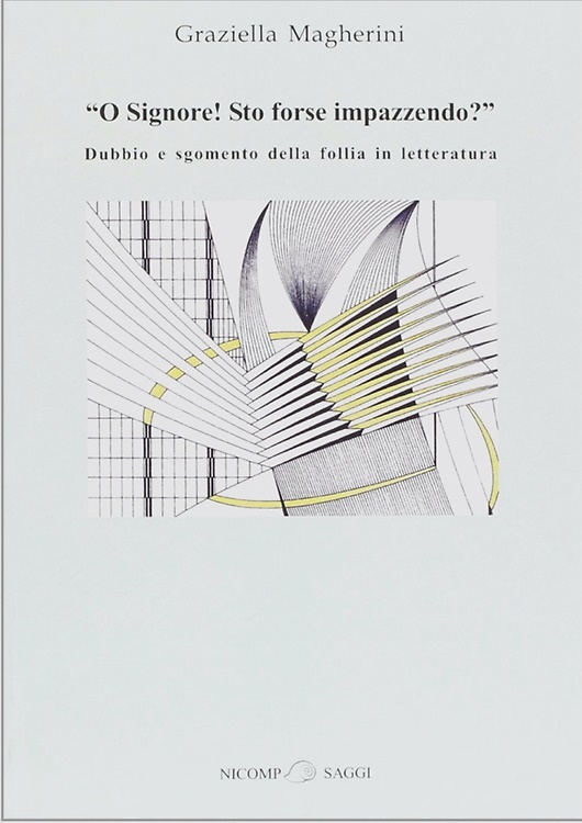 9788887814187-O Signore! Sto forse impazzendo? Dubbio e sgomento della follia in letteratura.