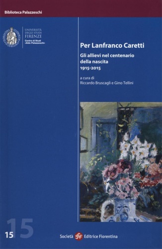 9788860323835-Per Lanfranco Caretti. Gli allievi nel centenario della nascita 1915-2015.