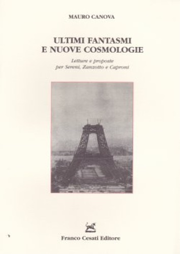 9788876671951-Ultimi fantasmi e nuove cosmologie. Letture e proposte per Sereni, Zanzotto e Ca