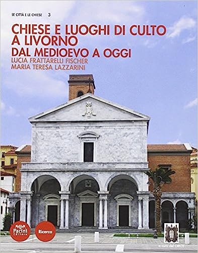 9788863159837-Chiese e luoghi di culto a Livorno. Dal Medioevo a oggi.