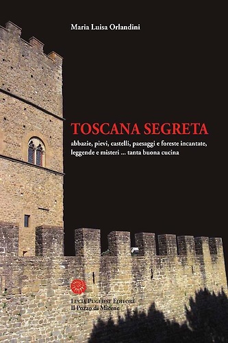 9788897925095-Toscana segreta. Abbazie, pievi, castelli, paesaggi e foreste incantate, leggend