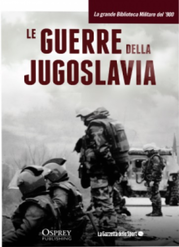 Le guerre della Jugoslavia. 1991-1999.