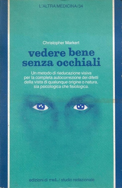 Vedere bene senza occhiali. Un metodo di rieducazione visiva per la completa aut