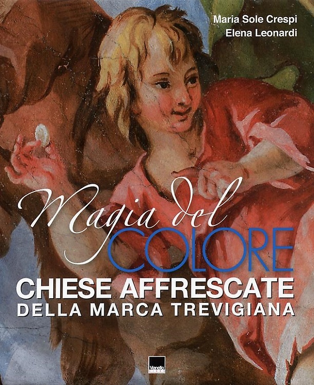 9788872003022-Magia del colore. Chiese affrescate della Marca Trevigiana.