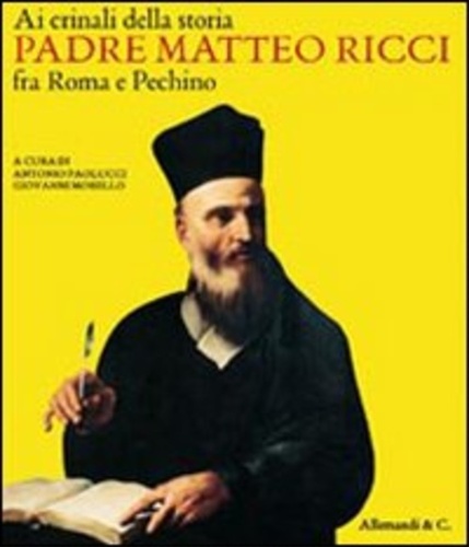 9788842218074-Ai crinali della storia. Padre Matteo Ricci fra Roma e Pechino.