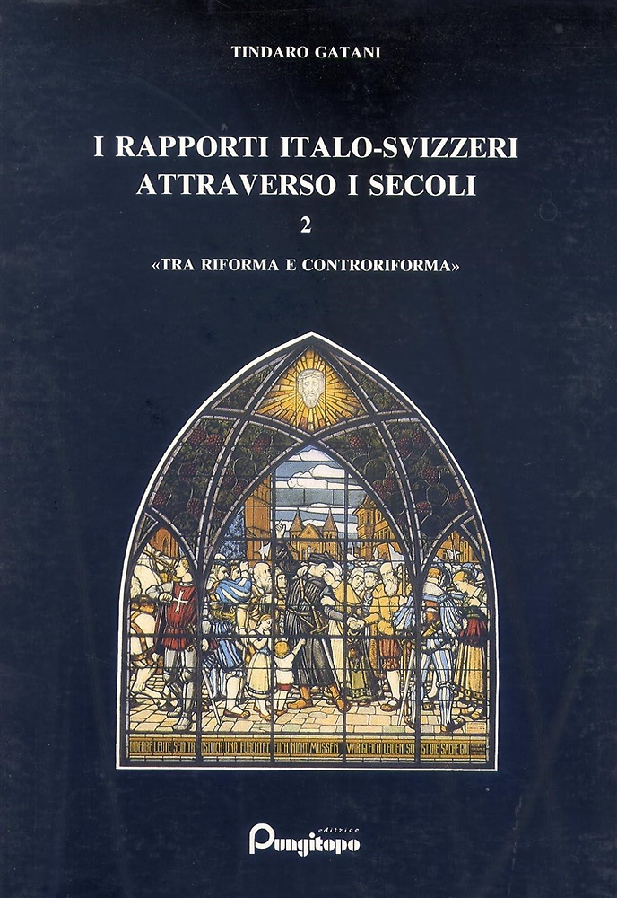I rapporti Italo-Svizzeri attraverso i secoli. Vol.II: Tra Riforma e Controrifor