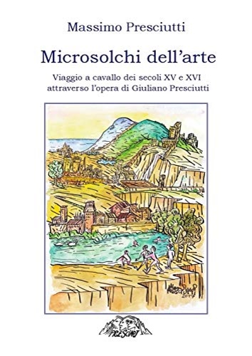 9791220043847-Microsolchi dell'arte. Viaggio a cavallo dei secoli XV e XVI attraverso l'opera