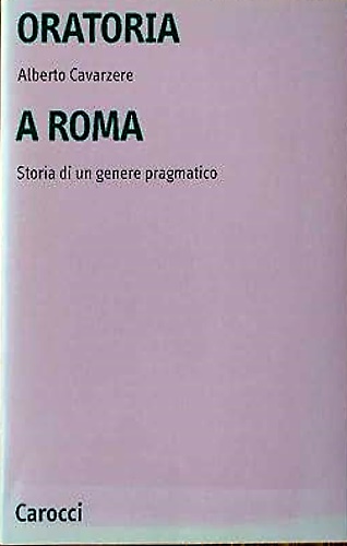 9788843014934-Oratoria a Roma. Storia di un genere pragmatico.
