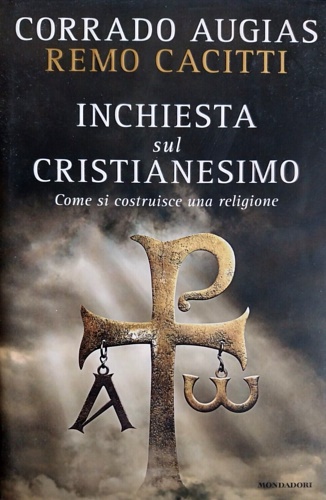 9788804583035-Inchiesta sul cristianesimo. Come si costruisce una religione.
