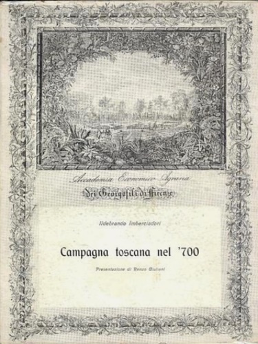 Campagna toscana nel' 700. Dalla Reggenza alla Restaurazione 1737-1815.