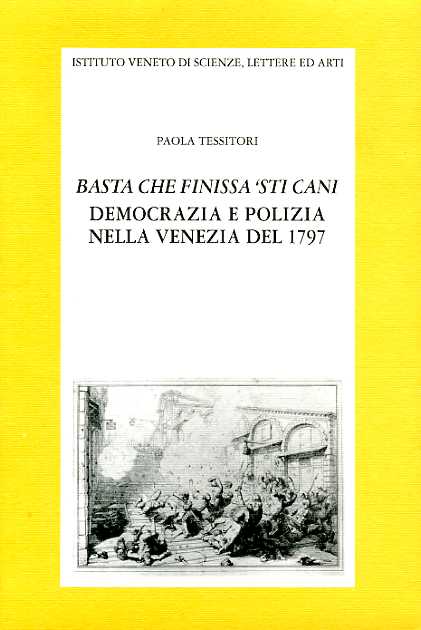 9788886166379-Basta che finissa 'sti cani. Democrazia e polizia nella Venezia del 1797.
