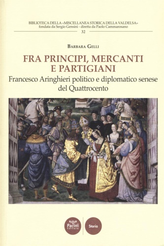 9788869955808-Fra principi, mercanti e partigiani. Francesco Aringhieri politico e diplomatico