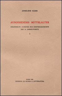 9788884988577-Ausgehendes Mittelalter. Band I: Gesammelte Aufsatze zur Geistesgeschichte des 1