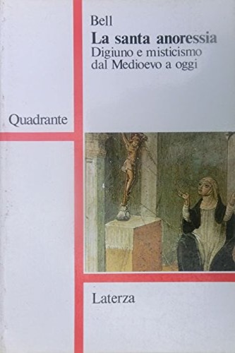 9788842029724-La santa anoressia. Digiuno e misticismo dal Medioevo a oggi.