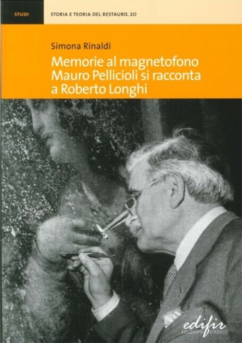 9788879706346-Memorie al magnetofono. Mauro Pellicioli si racconta a Roberto Longhi.