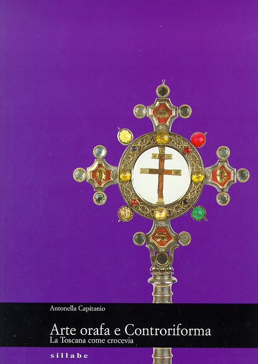 9788883470417-Arte orafa e Controriforma. La Toscana come crocevia.