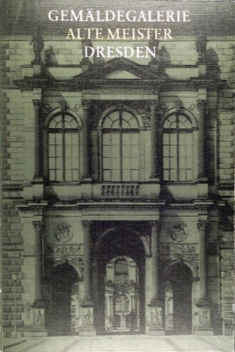 Gemäldegalerie. Alte Meister Dresden. Katalog der ausgestellten Werke.