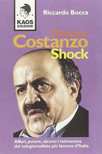 9788879530576-Maurizio Costanzo shock. Affari, potere, alcova: i retroscena del telegiornalist