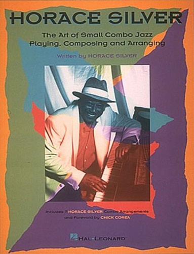 Horace Silver. The Art Of Small Jazz Combo Playing. Composing and arranging.