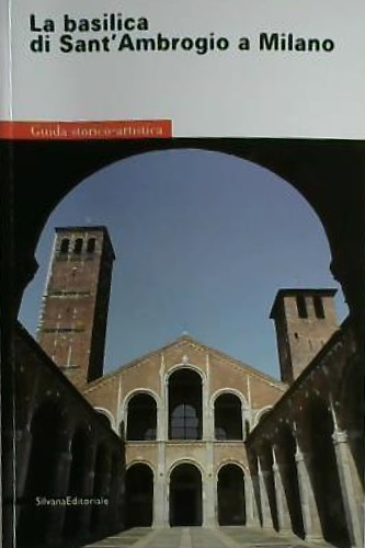 9788882150532-La Basilica di Sant'Ambrogio in Milano. Guida storico-artistica.