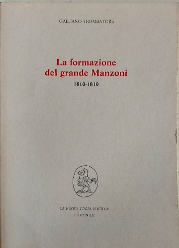 9788822112965-La formazione del grande Manzoni. 1810-1819.