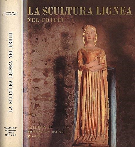 La scultura lignea nel Friuli.