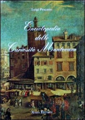 9788870370508-Enciclopedia delle curiosità mantovane. Vol. 1.