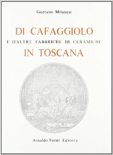 9788827110508-Di Cafaggiolo e di altre fabbriche di ceramiche in Toscana.