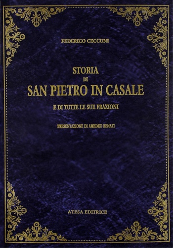 9788870371796-Storia di San Pietro in Casale. Libro di notizie storiche antiche e moderne a tu