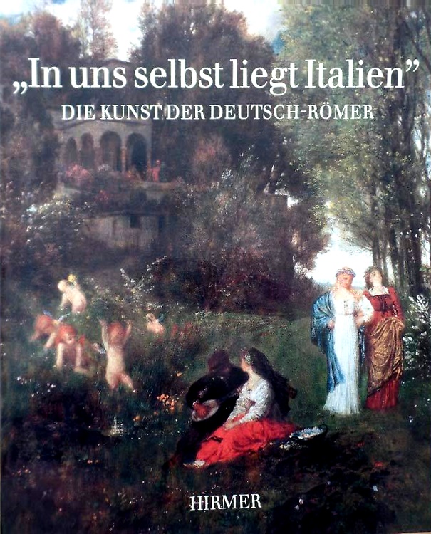 9783777446004-In uns selbst liegt Italien. Die Kunst der Deutsch-Römer.