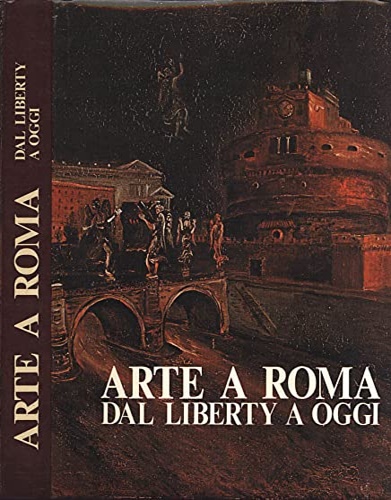 9788870600735-Arte a Roma dal Liberty ad oggi.