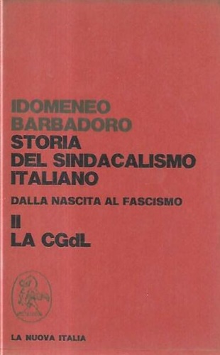 Storia del sindacalismo italiano dalla nascita al fascismo. Vol.II: La confedera