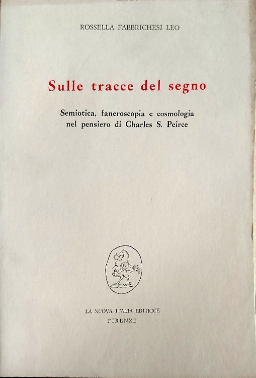 9788822102980-Sulle tracce del segno. Semiotica, faneroscopia e cosmologia nel pensiero di Cha