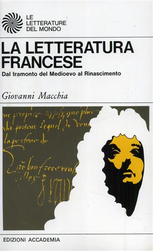 La letteratura francese. Dal tramonto del Medioevo al Rinascimento.