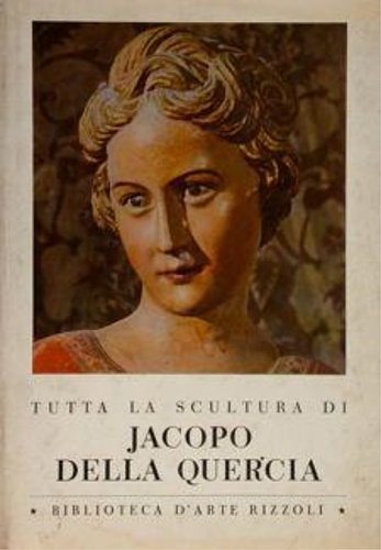 Tutta la scultura di Jacopo della Quercia.